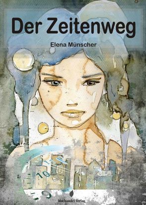 Der Zeitenweg von Münscher,  Elena