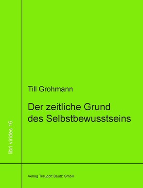 Der zeitliche Grund des Selbstbewusstseins von Grohmann,  Till