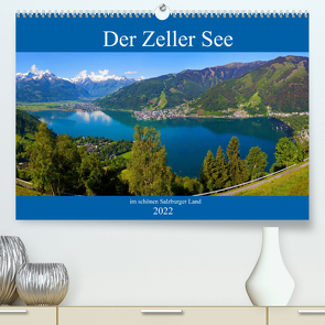 Der Zeller See im schönen Salzburger Land (Premium, hochwertiger DIN A2 Wandkalender 2022, Kunstdruck in Hochglanz) von Kramer,  Christa