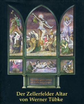 Der Zellerfelder Flügelaltar von Werner Tübke und seine Vorarbeiten von Brade,  Johanna, Kober,  Rudolf, Lindner,  Gerd, Lohse,  Eduard, Poser,  Hasse von, Poser,  Hasso von