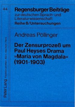 Der Zensurprozeß um Paul Heyses Drama «Maria von Magdala» (1901-1903) von Pöllinger,  Andreas