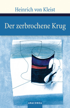 Der zerbrochene Krug von Kleist,  Heinrich von