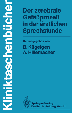 Der zerebrale Gefäßprozeß in der ärztlichen Sprechstunde von Böcker,  F., Bockhorn,  J., Fahlbusch,  R., Grobe,  T., Hillemacher,  A., Hillemacher,  August, Kilian,  D., Krauss,  J., Kügelgen,  B., Kügelgen,  Bernhard, Lang,  J., Meusel,  E., Neundörfer,  B., Raithel,  D., Reimer,  F., Weitbrecht,  W.-U.