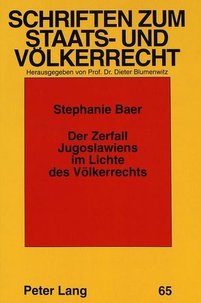 Der Zerfall Jugoslawiens im Lichte des Völkerrechts von Baer,  Stephanie