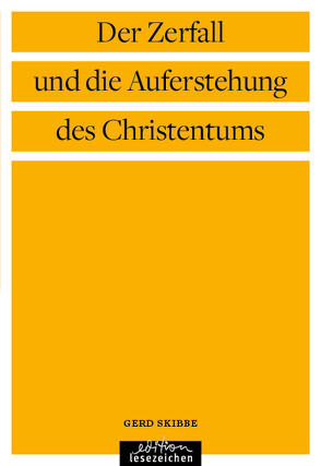 Der Zerfall und die Auferstehung des Christentums von Skibbe,  Gerd