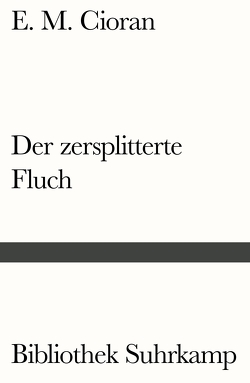 Der zersplitterte Fluch von Cioran,  E. M., Heyden-Rynsch,  Verena von der