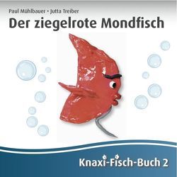 Der ziegelrote Mondfisch von Muehlbauer,  Paul, Treiber,  Jutta