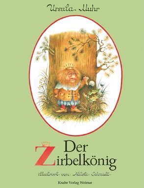 Der Zirbelkönig von Muhr,  Ursula, Schmidt,  Natali