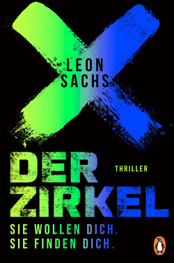 Der Zirkel. Sie wollen dich. Sie finden dich. von Sachs,  Leon