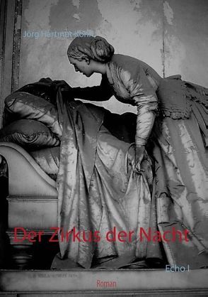 Der Zirkus der Nacht von Kohn,  Jörg