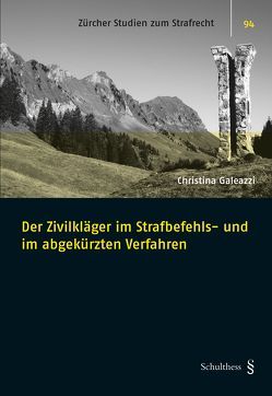 Der Zivilkläger im Strafbefehls- und im abgekürzten Verfahren von Galeazzi,  Christina