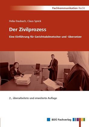 Der Zivilprozess – Eine Einführung für Gerichtsdolmetscher und -übersetzer von Daubach,  Helia, Sprick,  Claus