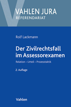 Der Zivilrechtsfall im Assessorexamen von Lackmann,  Rolf