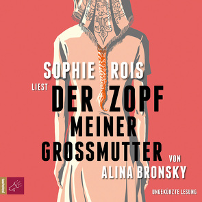 Der Zopf meiner Großmutter von Bronsky,  Alina, Rois,  Sophie