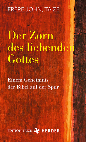 Der Zorn des liebenden Gottes von Frère John,  Taizé