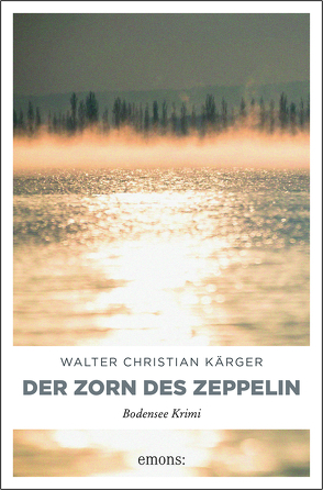 Der Zorn des Zeppelin von Kärger,  Walter Christian