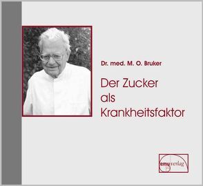 Der Zucker als Krankheitsfaktor von Bruker,  Max Otto