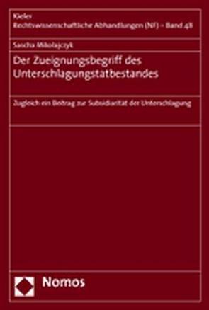 Der Zueignungsbegriff des Unterschlagungstatbestandes von Mikolajczyk,  Sascha