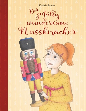 Der zufällig wundersame Nussknacker von Baltzer,  Kathrin