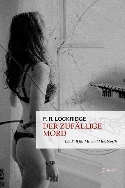 DER ZUFÄLLIGE MORD – EIN FALL FÜR MR. UND MRS. NORTH von Dörge,  Christian, Lockridge,  F. R.