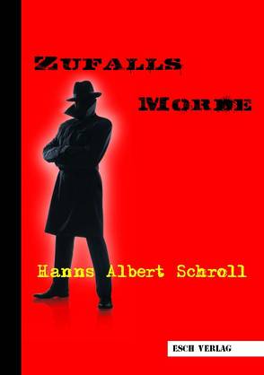 Der Zufallsmörder von Schroll,  Hanns-Albert