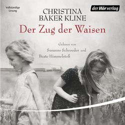 Der Zug der Waisen von Baker Kline,  Christina, Fröhlich,  Anne, Himmelstoss, ,  Beate, Schroeder,  Susanne