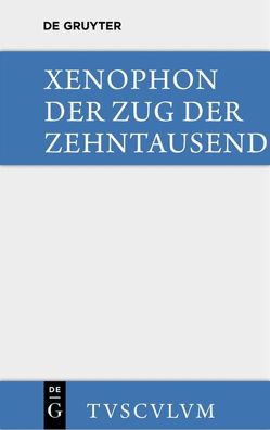 Der Zug der Zehntausend / Cyri Anabasis von Müri,  Walter, Xenophon