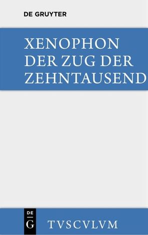 Der Zug der Zehntausend / Cyri Anabasis von Müri,  Walter, Xenophon