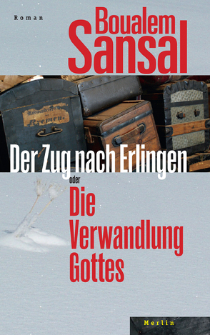 Der Zug nach Erlingen oder Die Verwandlung Gottes von Sansal,  Boualem, Wroblewsky,  Vincent von