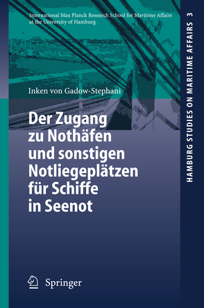 Der Zugang zu Nothäfen und sonstigen Notliegeplätzen für Schiffe in Seenot von Gadow-Stephani,  Inken