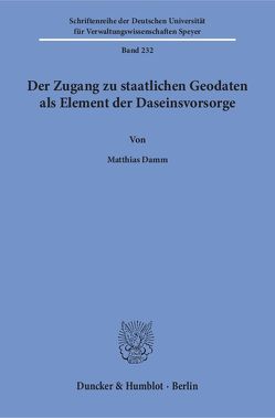 Der Zugang zu staatlichen Geodaten als Element der Daseinsvorsorge. von Damm,  Matthias