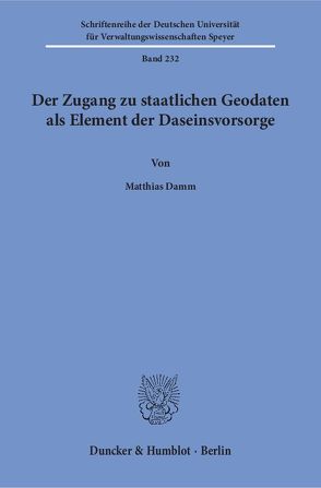 Der Zugang zu staatlichen Geodaten als Element der Daseinsvorsorge. von Damm,  Matthias