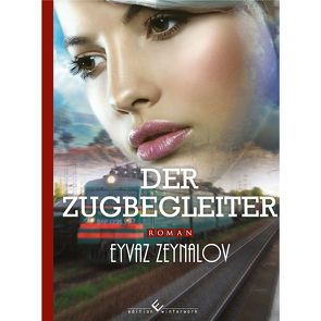 Der Zugbegleiter von Zeynalov,  Eyvaz