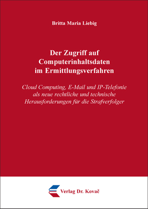 Der Zugriff auf Computerinhaltsdaten im Ermittlungsverfahren von Liebig,  Britta Maria