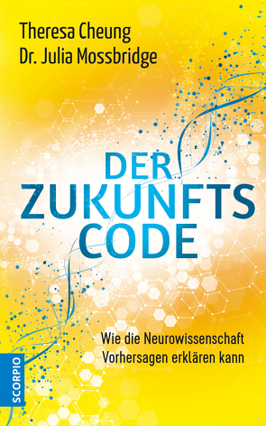 Der Zukunftscode von Cheung,  Theresa, Mossbridge,  Dr. Julia, Petersen,  Karsten, Pfeiffer,  Thomas, Thomsen,  Dr. Andreas