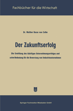 Der Zukunftserfolg von Busse von Colbe,  Walther