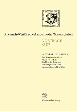 Der Zusammenbruch im Osten 1944/45 als Problem der deutschen Nationalgeschichte und der europäischen Geschichte von Hillgruber,  Andreas