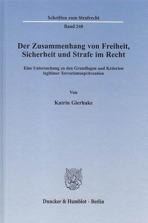 Der Zusammenhang von Freiheit, Sicherheit und Strafe im Recht. von Gierhake,  Katrin