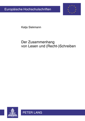 Der Zusammenhang von Lesen und (Recht-)Schreiben von Siekmann,  Katja