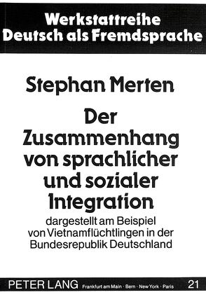 Der Zusammenhang von sprachlicher und sozialer Integration von Merten,  Stephan