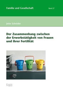 Der Zusammenhang zwischen der Erwerbstätigkeit von Frauen und ihrer Fertilität von Schröder,  Jette