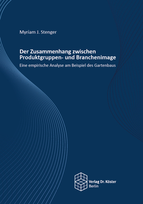 Der Zusammenhang zwischen Produktgruppen- und Branchenimage von Stenger,  Myriam J.