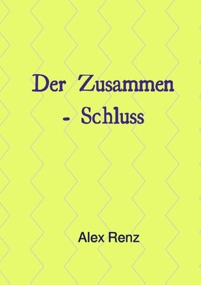 Der Zusammenschluss von Renz,  Alex