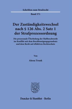 Der Zuständigkeitswechsel nach § 126 Abs. 2 Satz 1 Strafprozessordnung. von Trunk,  Alessa