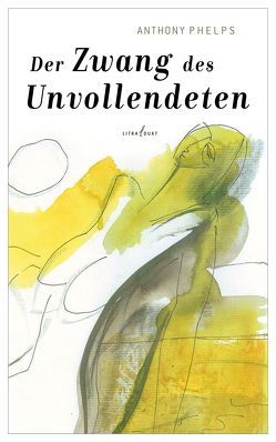 Der Zwang des Unvollendeten von Phelps,  Anthony, Trier,  Peter