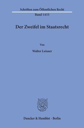 Der Zweifel im Staatsrecht. von Leisner,  Walter