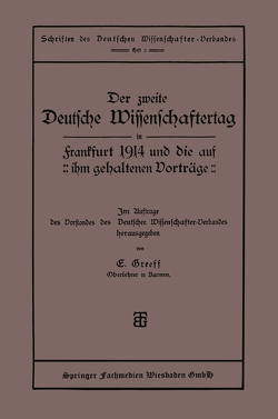 Der zweite Deutsche Wissenschaftertag in Frankfurt 1914 und die auf ihm gehaltenen Vorträge von Greeff,  E.