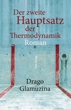 Der zweite Hauptsatz der Thermodynamik von Glamuzina,  Drago, Olof,  Klaus Detlef