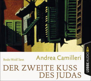 Der zweite Kuss des Judas von Bechtolsheim,  Christiane von, Camilleri,  Andrea, Wolf,  Bodo