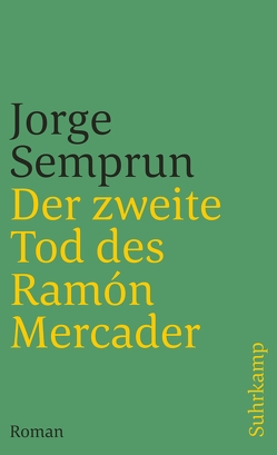 Der zweite Tod des Ramón Mercader von Semprún,  Jorge, Steinmetz,  Gundl